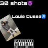 30 Shots (Explicit) - Louie Dusse&Bgdagoat