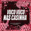 VUCO, VUCO NAS CASINHA (Explicit) - DJ GD Beats&MC Menor PL&DJ JKC&Mc Jkc