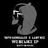 We Be Like (Radio Edit) - Vato Gonzalez&Lady Bee&Murda