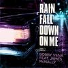Rain Fall Down on Me (Radio Edit) - Bobby Vena&James McNally