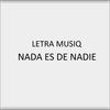 Nada Es De Nadie (Explicit) - Letra Musiq