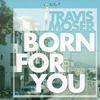 Born for You - Travis Moser