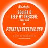 Keep My Pressure (Original Mix) - Squirt D