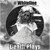 Whiteline - Death Plays