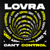 Can't Control - LOVRA&Laura Lüngen&Maximilian Riehl&Loris Cimino