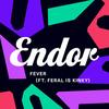 Fever (feat. FERAL is KINKY) - Endor&Feral Is Kinky