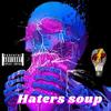 Haters Soup (Explicit) - Murder4Hire