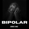 Bipolar (Explicit) - Dree MC