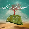 Elif Çağlar on Vocals: All a Dream - Elif Çağlar&Elif Çağlar Muslu