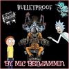 Bulletproof (Explicit) - Mic BenJammin