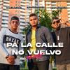 Pa La Calle No Vuelvo(feat. Juan El Profeta & Isaac Montaño) (Remix) - Henry El Versátil&Juan El Profeta&Isaac Montaño