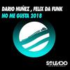No Me Gusta 2018 - Felix Da Funk