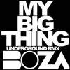 My Big Thing (Underground Remix) - Boza