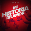 Mi Historia de amor - Blaze