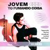 TO FUMANDO COISA (Explicit) - JOVEM&SXSS&Mosha