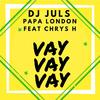 Vay Vay Vay - DJ Juls&Papa London&Chrys H