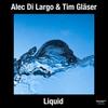 Liquid - Alec Di Largo&Tim Gläser