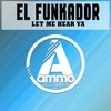 Let Me Hear Ya (Original Mix) - El Funkador