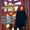 With My Uncovered Soul (Radio Edit) - Kathy Kosins&Paul Randolph&Soulpersona