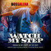 Watch My Step (Explicit) - Bossalena