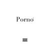 Porno (Explicit) - Darnell Williams&Elohim