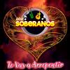 Te Vas a Arrepentir - Los Soberanos