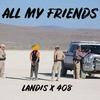 All My Friends - Landis&408