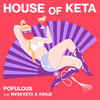 HOUSE OF KETA - Populous&M¥SS KETA&Kenjii