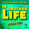 In Another Life (Afrobeat Remix) - Irie Love&Nyle Banks&Bost