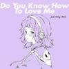 Do You Know How To Love Me - Henry Young&Ashley Alisha