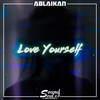 Love Yourself - Ablaikan