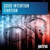 Fixation (Radio Mix) - Good Intention