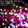 Time 2 Drop That (Original Mix) - DJ Alex V.I.T.