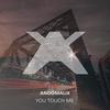 You Touch Me - Andomalix