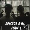 Adictos a Mi Flow (Explicit) - Zafre Labioso&Gosel Killa