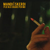 Pije Nje Cigare Per Mu - Mandi&SKERDI