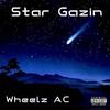 Star Gazin' (Explicit) - Wheelz AC