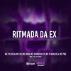 Ritmada da Ex (Explicit) - Mc VR&Mc Pbó&Mc Nina&DJ HS Beat&DJ Sc&Mc Johnatan ZS&MC PH Silva&MC P Araújo