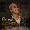 Ela Me Achou (Explicit) - MC Moranguin&DJ 2F