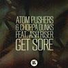 Get Sore - Atom pushers&Choppa Dunks&Ash Riser