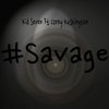 #Savage(feat. Corey Kushington) - Kid Seven&Corey Kushington