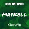 Losing My Mind (Club Mix) - MAYKELL Music