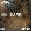 A la vida (Explicit) - Tahiry&Moskri