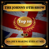 Ma(He's Making Eyes at Me) - The Johnny Otis Show