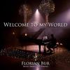 Welcome to My World - Florian Bur