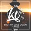 Shot My Love Down - Kav Verhouzer&Modd