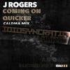 Comming On Quicker (Caldma Remix) - J Rogers