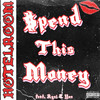 Spend This Money (Explicit) - Hotelroom&Ryel&Yen