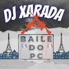 BAILE DO PC (Explicit) - Dj Xarada Oficial