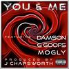 You & Me (feat. DAMSON, G Goofs & Mogly) (Explicit) - J Chapsworth&Damson&G Goofs&Mogly